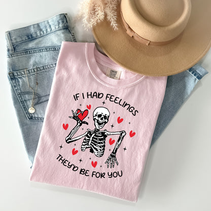 If I Had Feelings They'd Be For You Valentine's Day Shirt