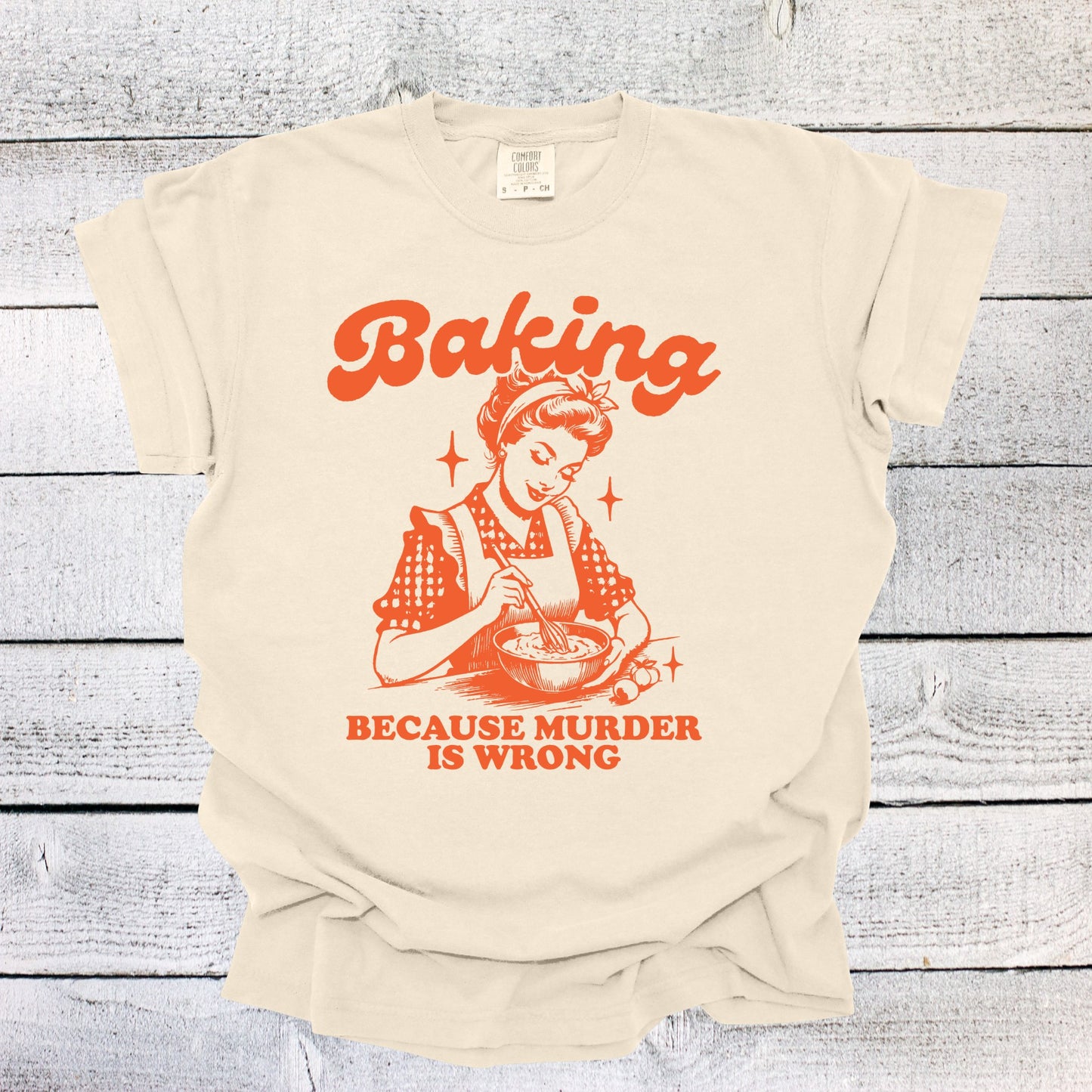 Baking Because Murder is Wrong Shirt