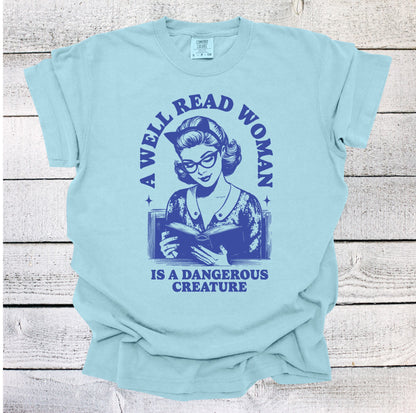 A Well Read Woman is a Dangerous Creature Book Shirt