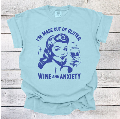 I'm Made out of Glitter Wine and Anxiety Shirt