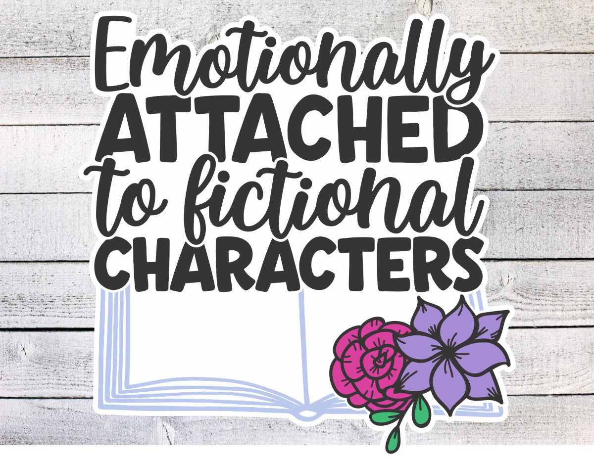 Emotionally Attached to Fictional Characters Book Sticker