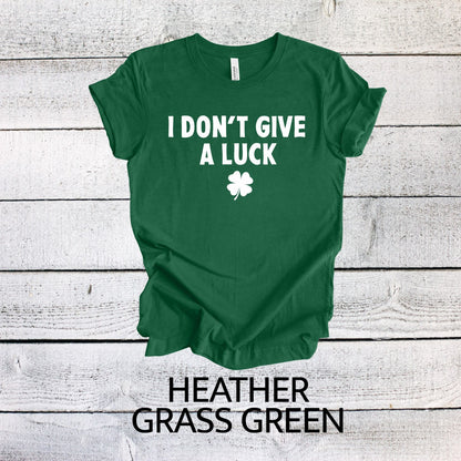 I Don't Give a Luck St. Patrick's Day T-shirt