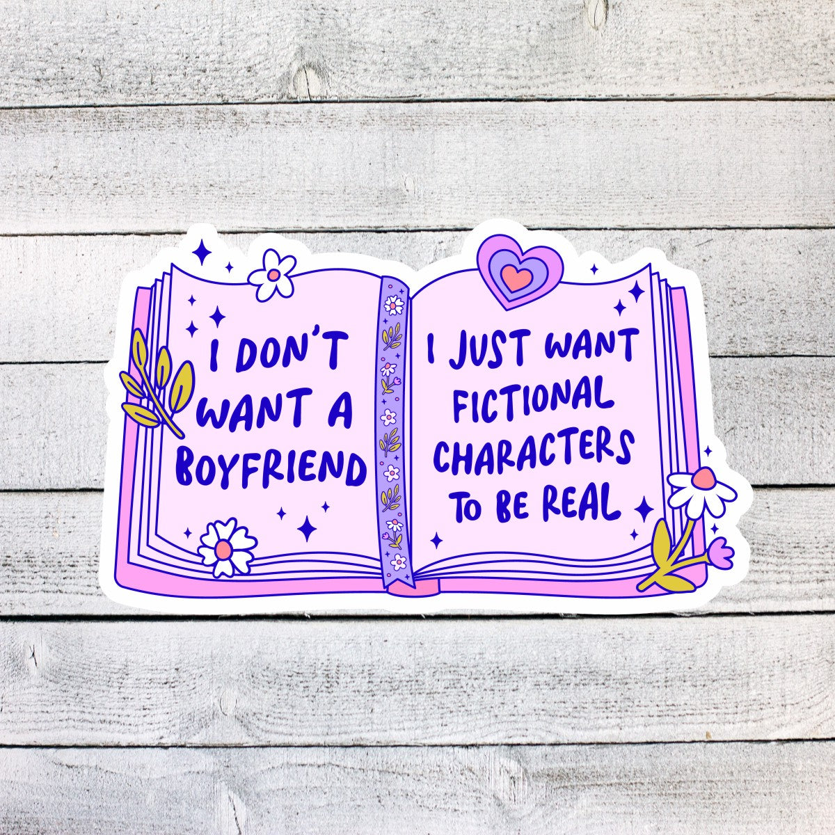 I Don't Want a Boyfriend I just want  Fictional Characters to be Real Book Reading Sticker
