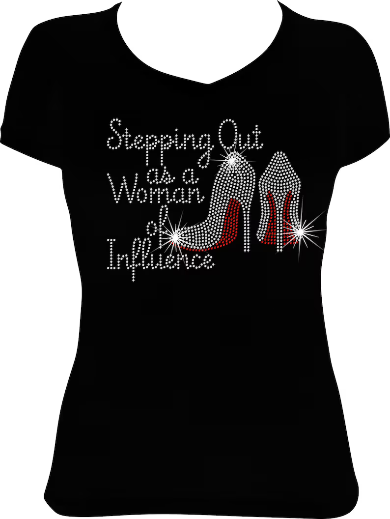 Stepping out as a Woman of Influence Shoes Rhinestone Shirt