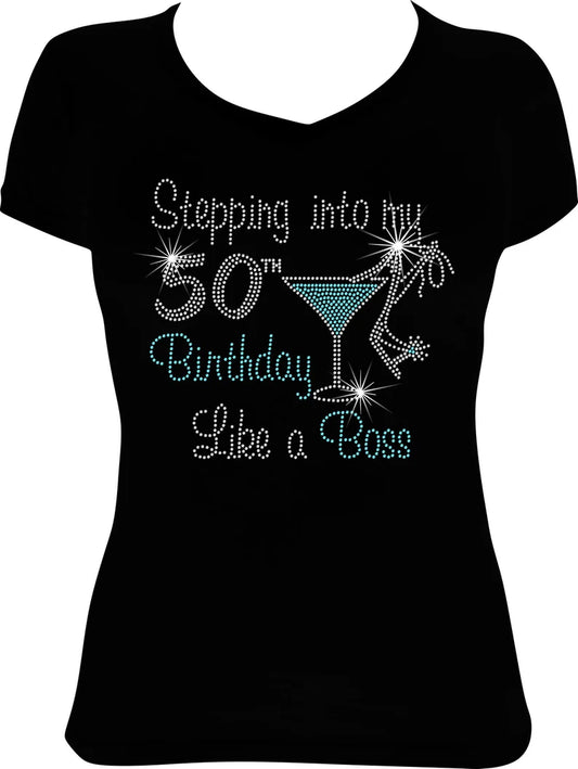 Stepping into My 50th Birthday Like a Boss Martini Rhinestone Shirt