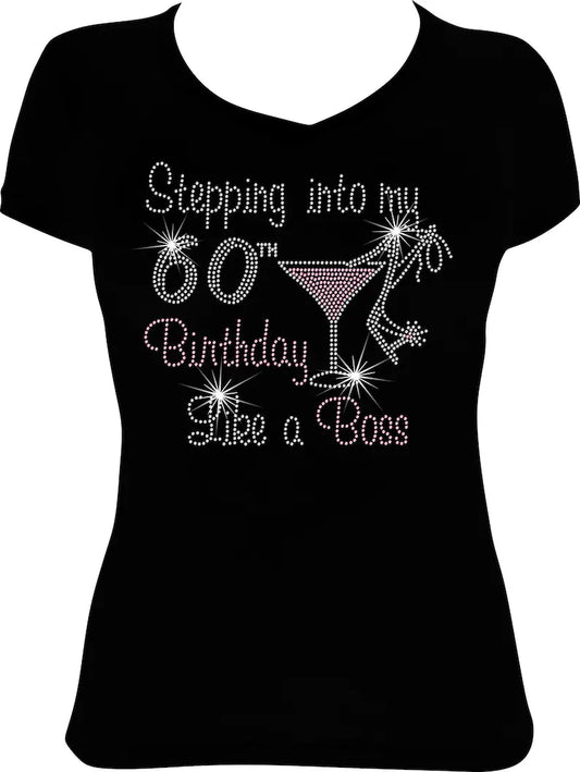 Stepping into My 60th Birthday Like a Boss Martini Rhinestone Shirt