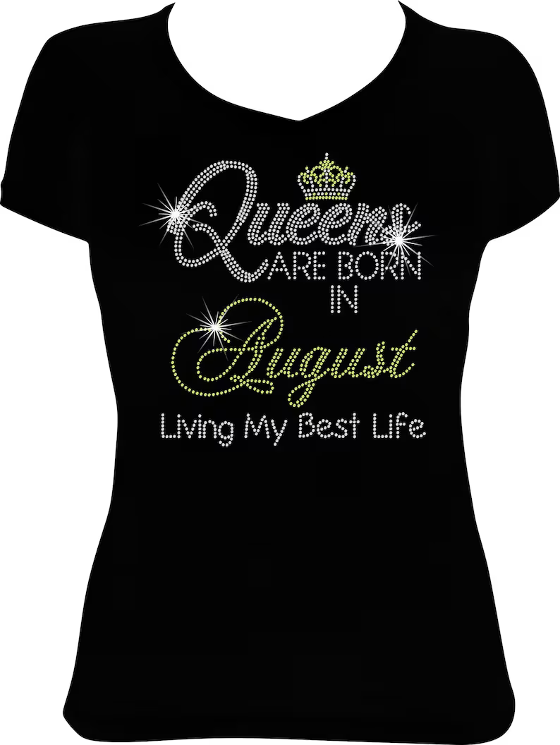 Queens are Born in August Living Rhinestone Shirt
