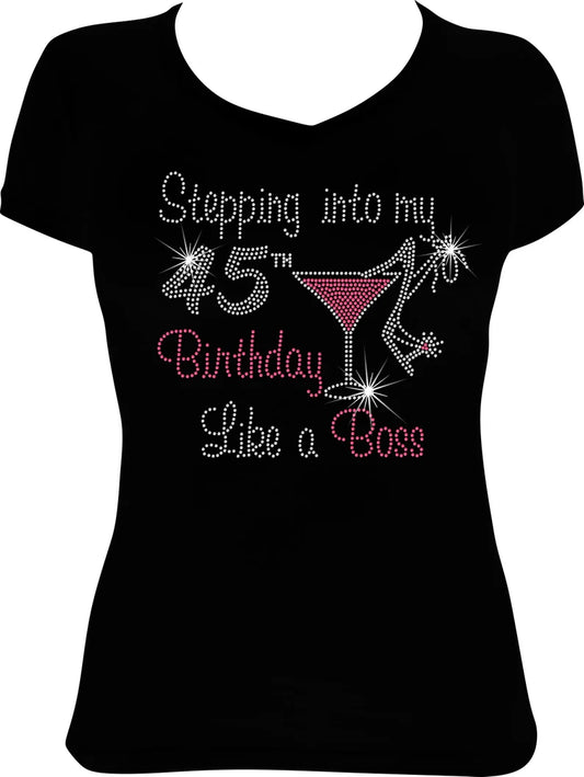 Stepping into My 45th Birthday Like a Boss Martini Rhinestone Shirt