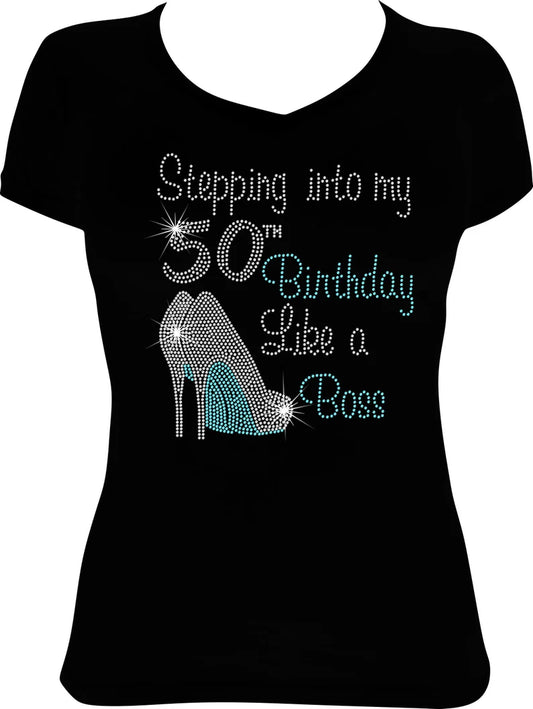 Stepping into My 50th Birthday Like a Boss Shoes Rhinestone Shirt