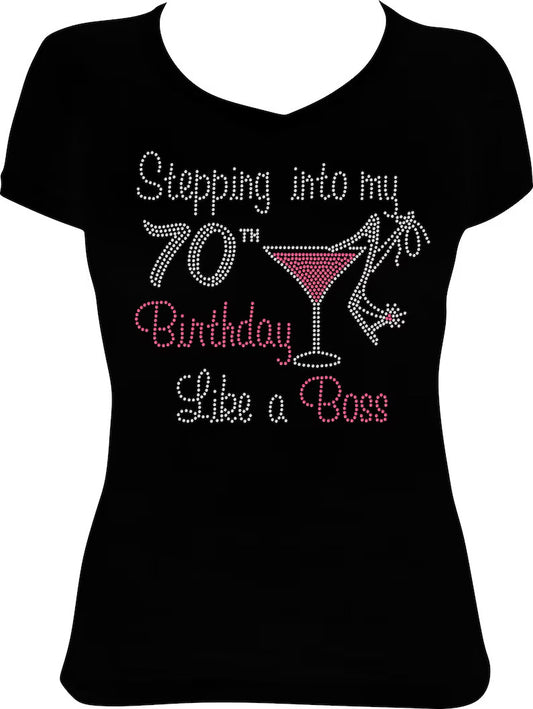 Stepping into My 70th Birthday Like a Boss Martini Rhinestone Shirt