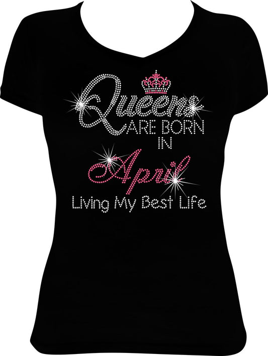 Queens are Born in April Living Rhinestone Shirt