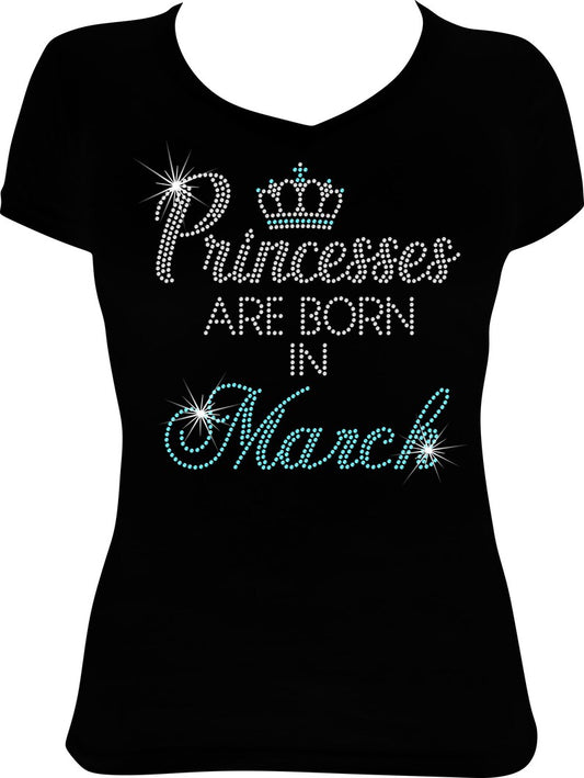 Princesses are Born in March Rhinestone Shirt