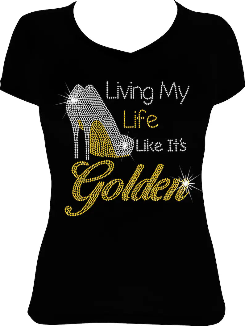 Living My Life Like It's Golden Bling Shirt
