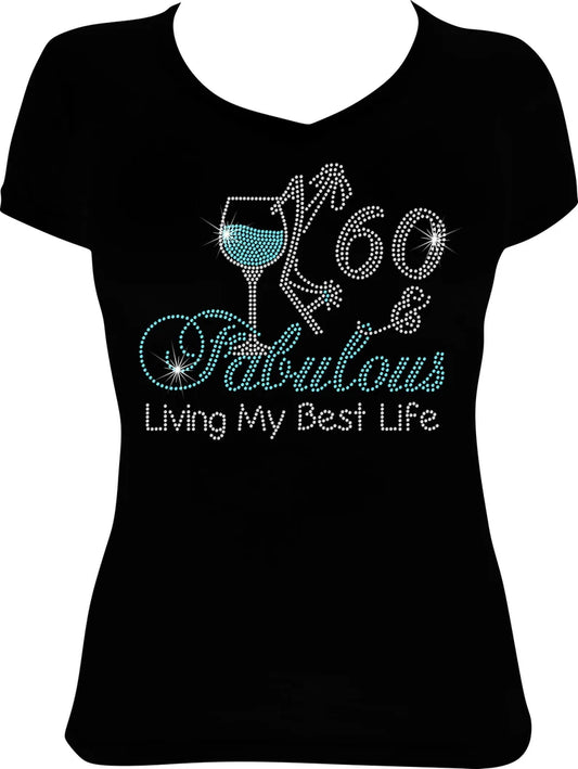 60 and Fabulous Wine Living Rhinestone Shirt