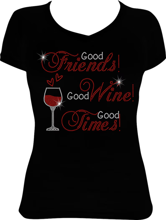 Good Friends Good Wine Good Times Rhinestone Shirt