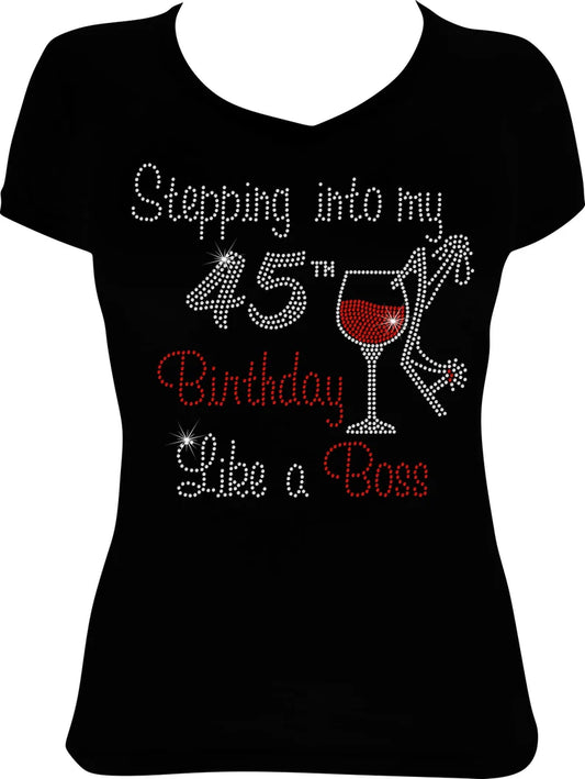Stepping into My 45th Birthday Like a Boss Wine Rhinestone Shirt