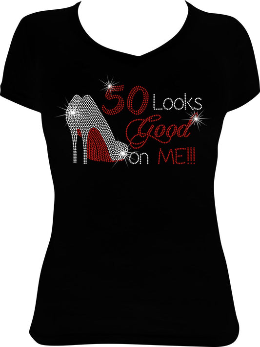 50 Looks Good on Me!!! Rhinestone Shirt