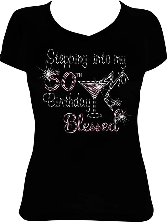 Stepping into my 50th Birthday Blessed Martini Rhinestone Shirt