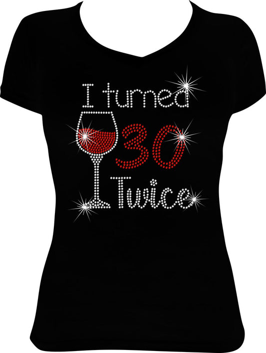 I Turned (Any Age) Twice Wine Rhinestone Shirt