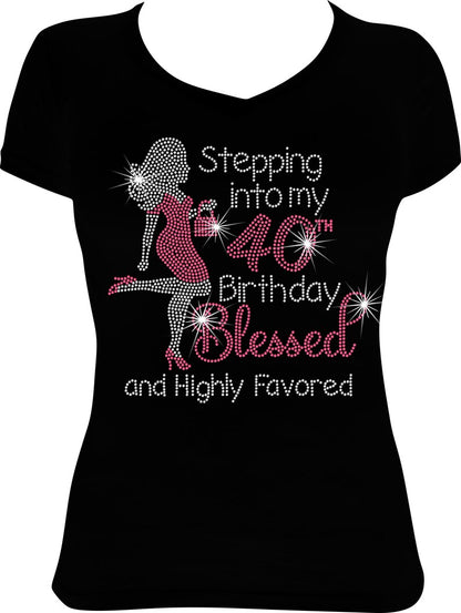 Girl Stepping into My 40th Birthday Blessed and Highly Favored Rhinestone Shirt