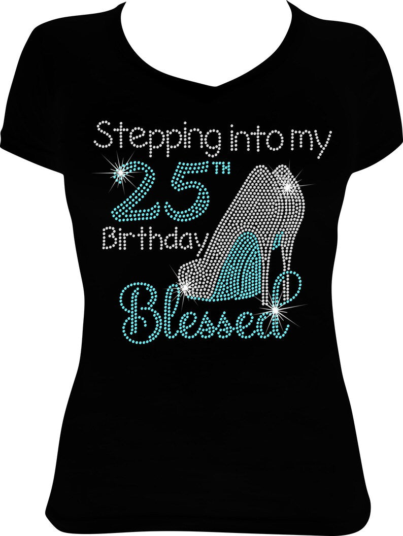 Stepping into my 25th Birthday Blessed Shoes Rhinestone Shirt