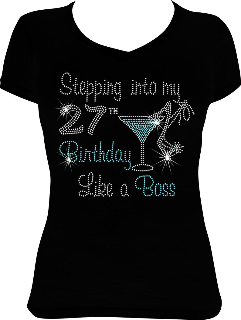 Stepping into my 27th Like a Boss Martini Rhinestone Shirt