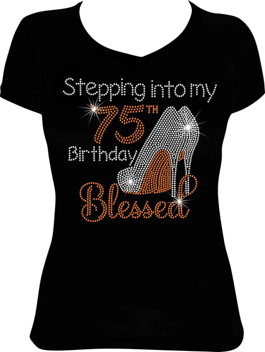 Stepping into my 75th Birthday Blessed Shoes Rhinestone Shirt