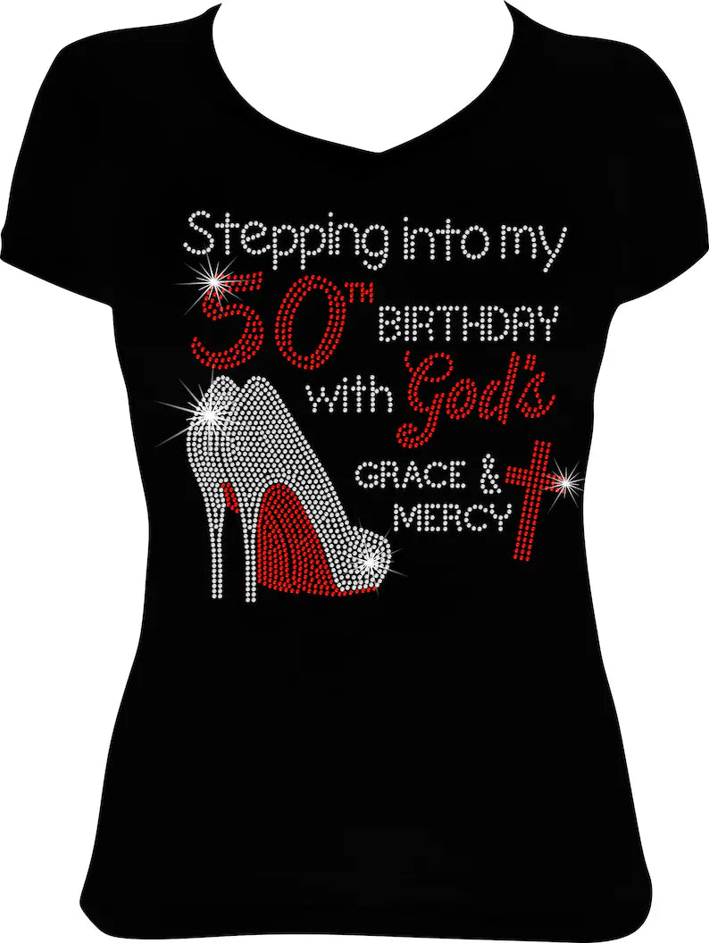 Stepping into My (Any Age) Birthday with God's Grace and Mercy Shoes Rhinestone Shirt