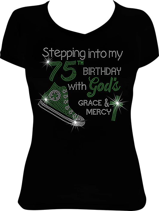 Stepping into my 75th Birthday with God's Grace and Mercy Sneaker Rhinestone Shirt