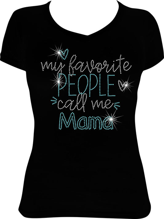 My Favorite People Call Me Mama Rhinestone Shirt