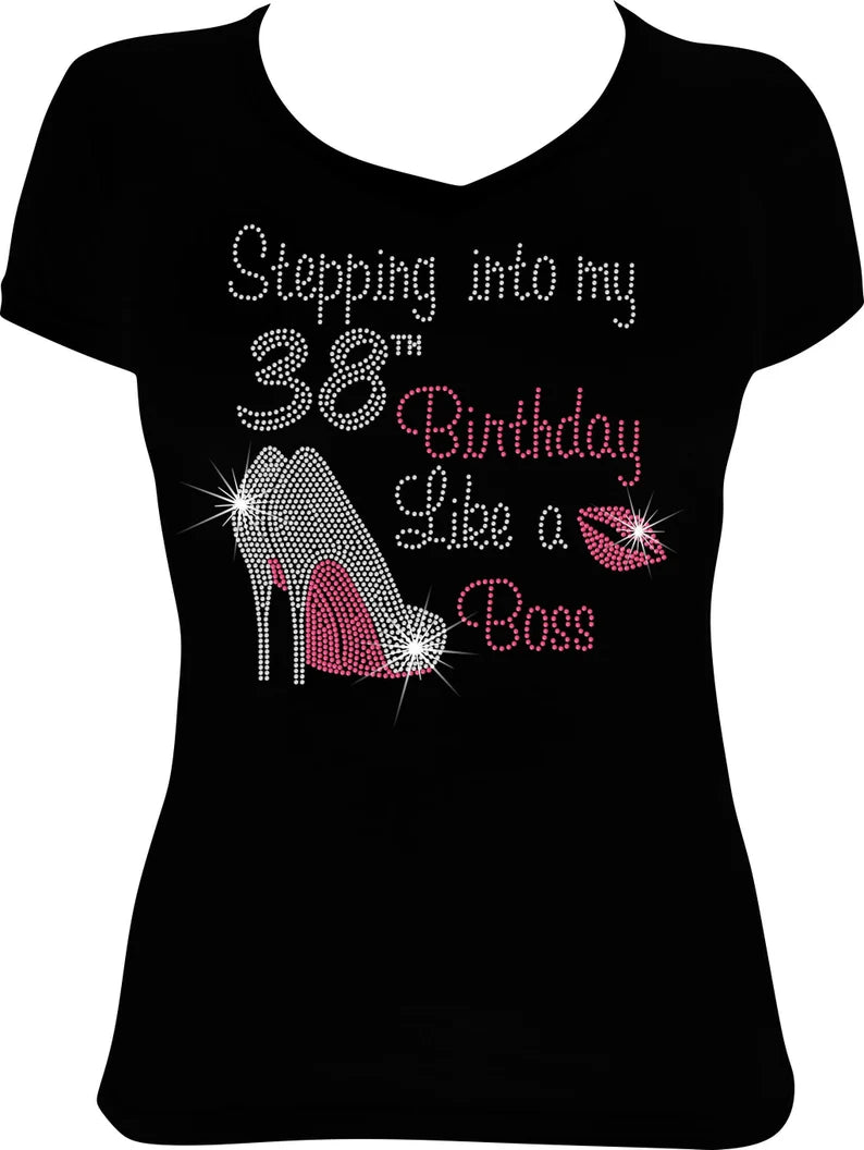Stepping into My 38th Birthday Like a Boss Lips Shoes Rhinestone Shirt