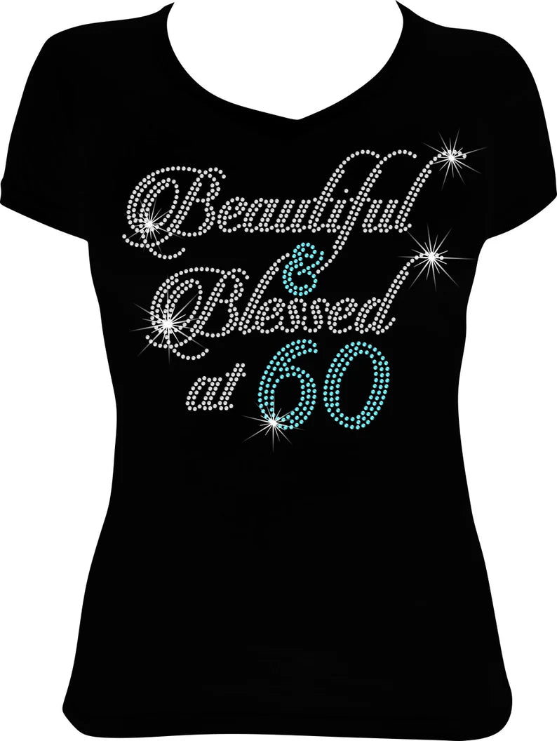 Beautiful and Blessed at (Any Age) Rhinestone Shirt