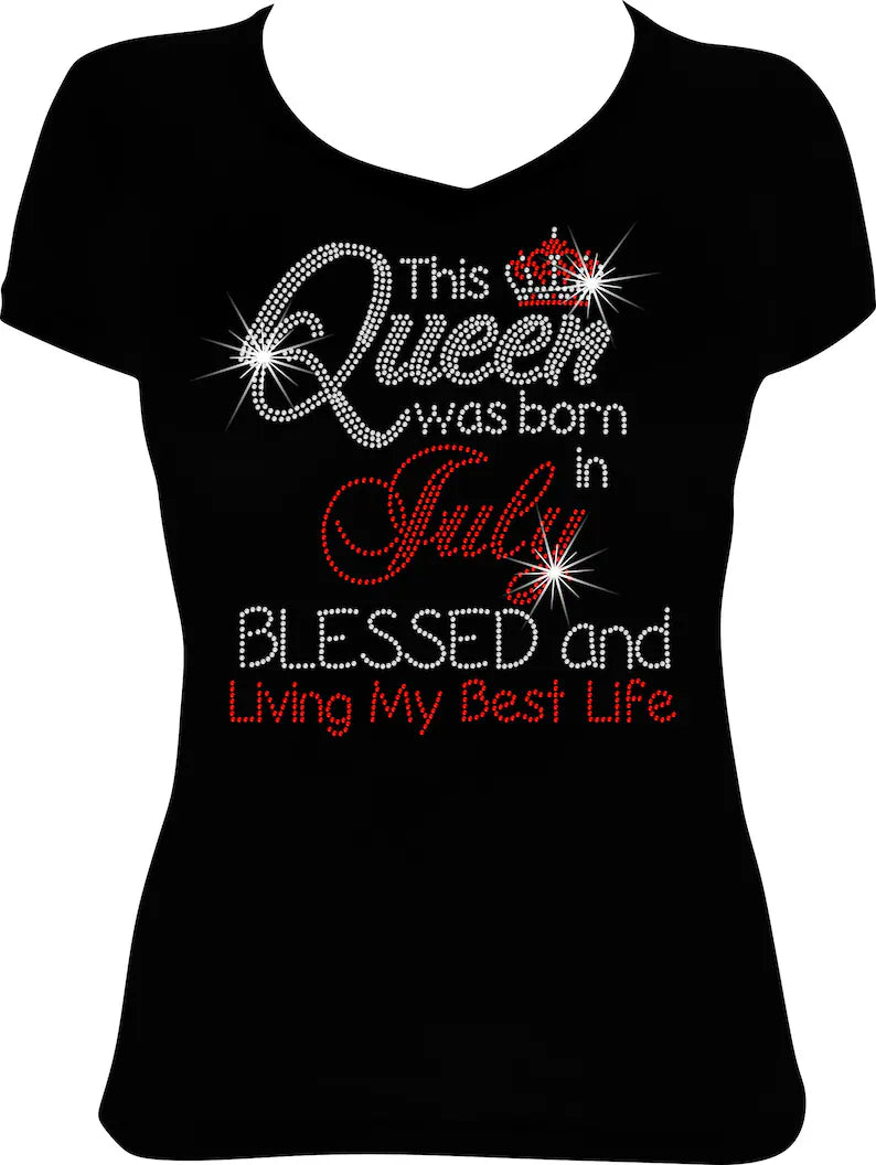 This Queen was Born in July Blessed and Living Rhinestone Shirt