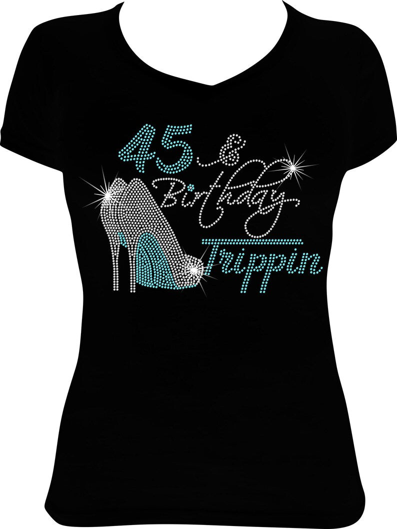 45 and Birthday Trippin Shoes Rhinestone Shirt