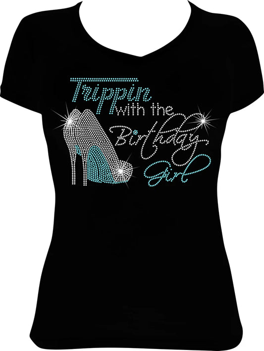 Trippin with the Birthday Girl Shoes Rhinestone Shirt