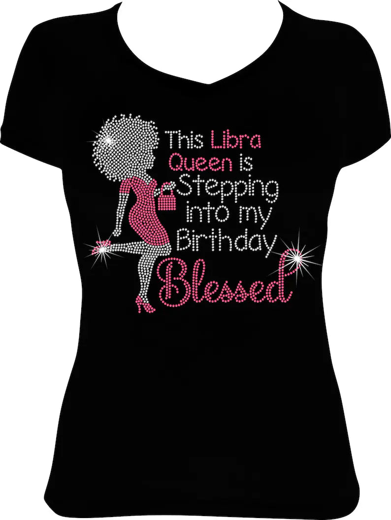 Afro This Libra Queen is Stepping into my Birthday Blessed Rhinestone Shirt