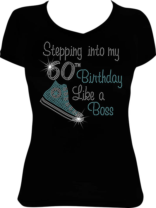 Stepping into My 60th Birthday Like a Boss Sneaker Rhinestone Shirt