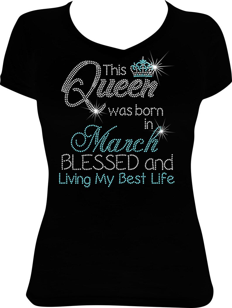 This Queen was Born in March Blessed and Living Rhinestone Shirt