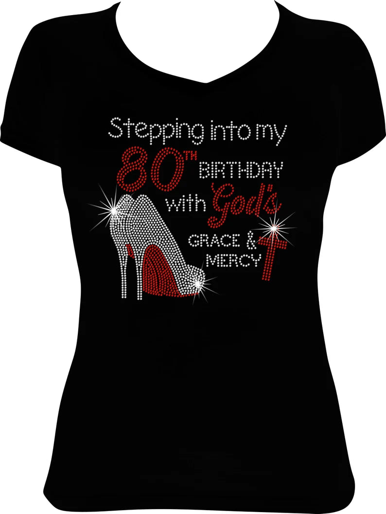 Stepping into my 80th Birthday with God's Grace and Mercy Shoes Rhinestone Shirt