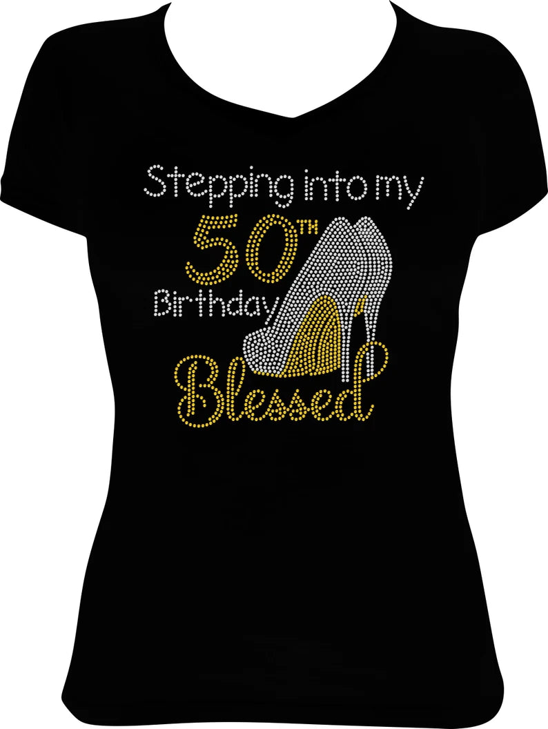 Stepping into my 50th Birthday Blessed Shoes Rhinestone Shirt