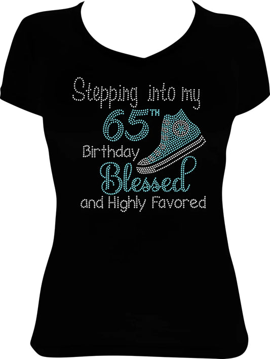 Stepping into My 65th Birthday Blessed and Highly Favored Sneaker Rhinestone Shirt