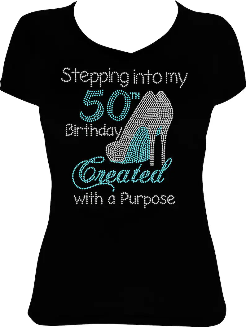 Stepping into My 50th Birthday Created with a Purpose Shoes Rhinestone Shirt