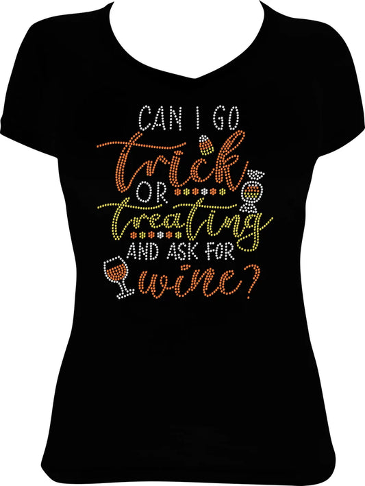 Can I Go Trick or Treating and Ask for Wine? Rhinestone Shirt