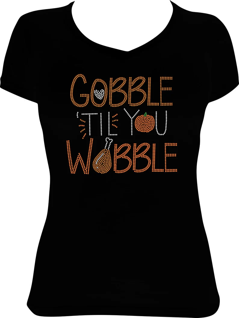 Gobble till you Wobble Turkey Rhinestone Shirt
