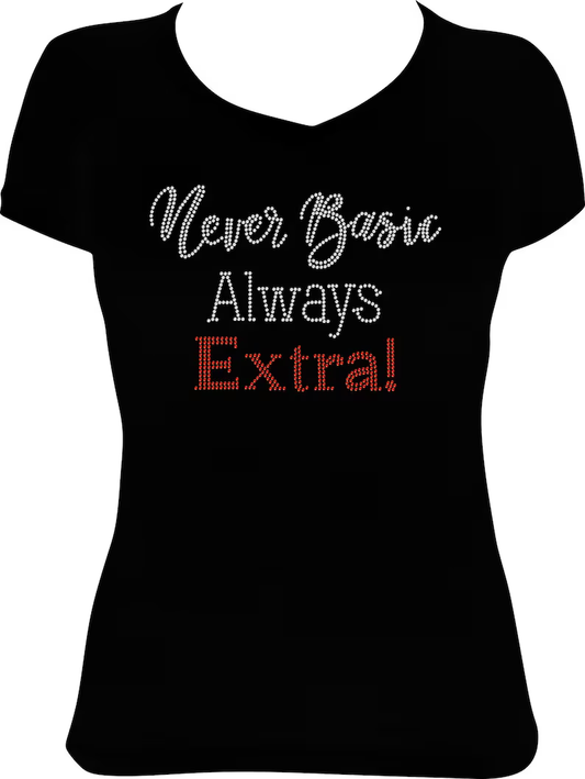 Never Basic Always Extra! Rhinestone Shirt