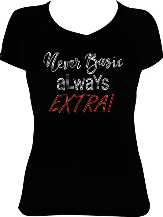 Never Basic Always Extra! Rhinestone Shirt