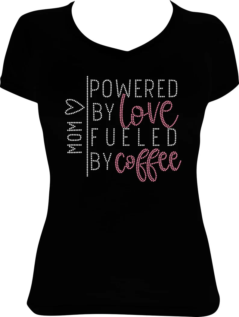 Mom Powered By Love, Fueled By Coffee Rhinestone Shirt
