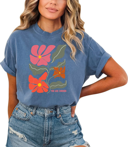 You are Enough Tshirt Flower Shirt Garden Lover Shirt Flower Lover Shirt Wild Flowers Shirt Floral Tshirt Boho Floral Shirt