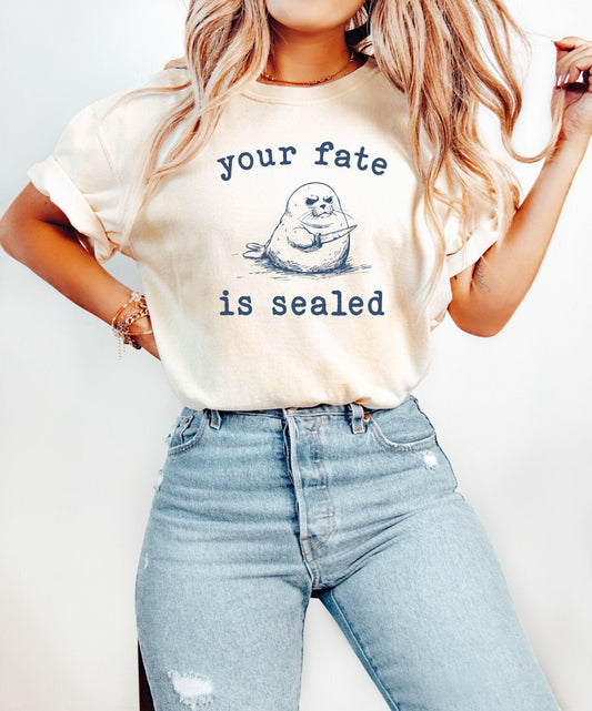 Your Fate is Sealed Shirt Sarcastic T-Shirt Retro Shirt Vintage Shirt Trendy Shirt Mental Health Shirt