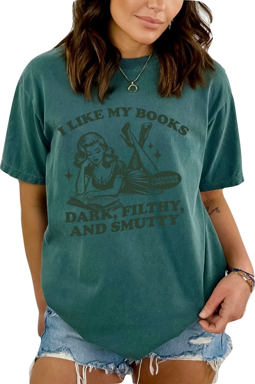 Book Shirt I Like my Books Dark, Filthy and Smutty TShirt Book Lover Shirt Book T Shirt women Reading Shirts Book Club Shirt Comfort Colors